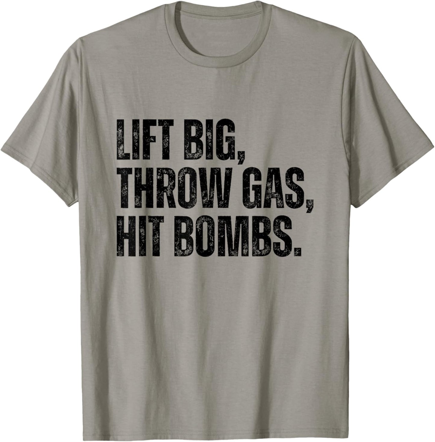 Lift Big, Throw Gas, Hit Bombs T-Shirt - T-Shirt | Sand