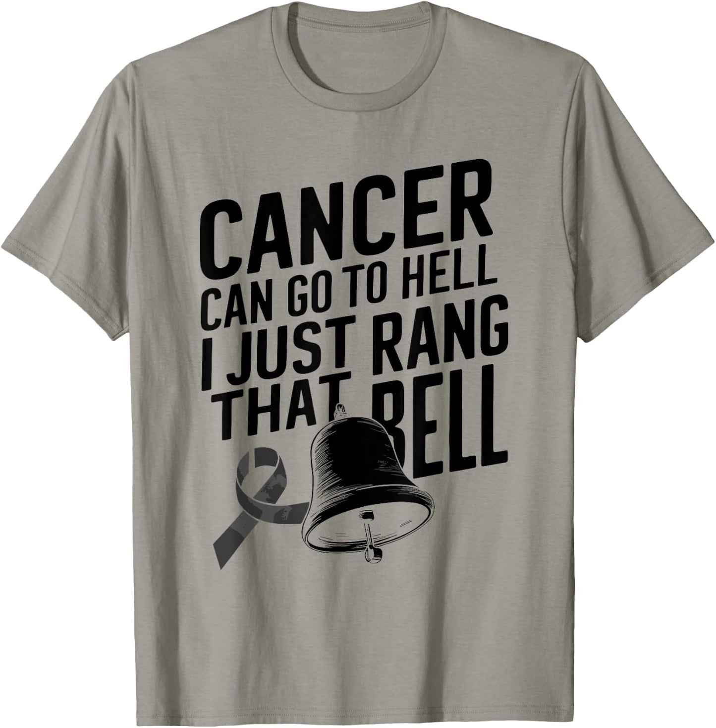 Cancer Can Go To Hell I Just Rang That Bell Cancer Design T-Shirt - T-Shirt | Sand