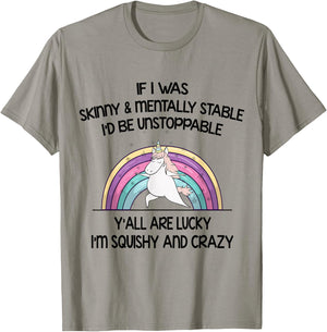If I Was Skinny And Mentally Stable I’d Be Unstoppable Y’all T-Shirt - T-Shirt | Sand