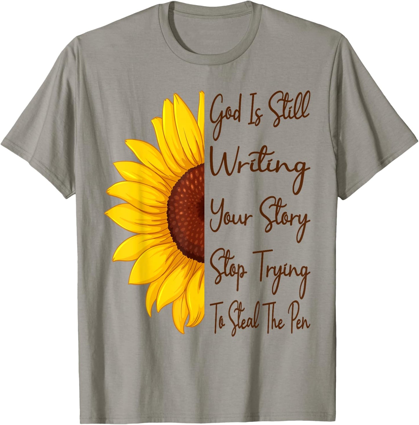 God Is Still Writing Your Story Stop Trying To Steal The Pen T-Shirt - T-Shirt | Sand