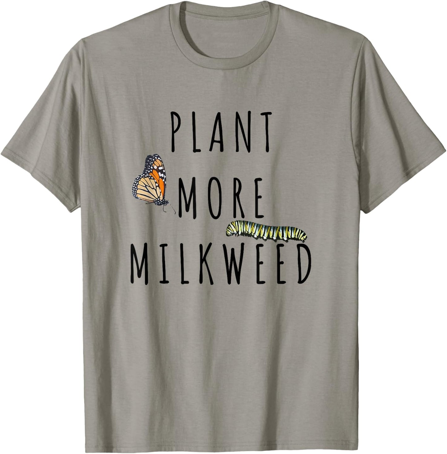 Plant More Milkweed Save The Monarchs Butterfly Caterpillar T-Shirt - T-Shirt | Sand