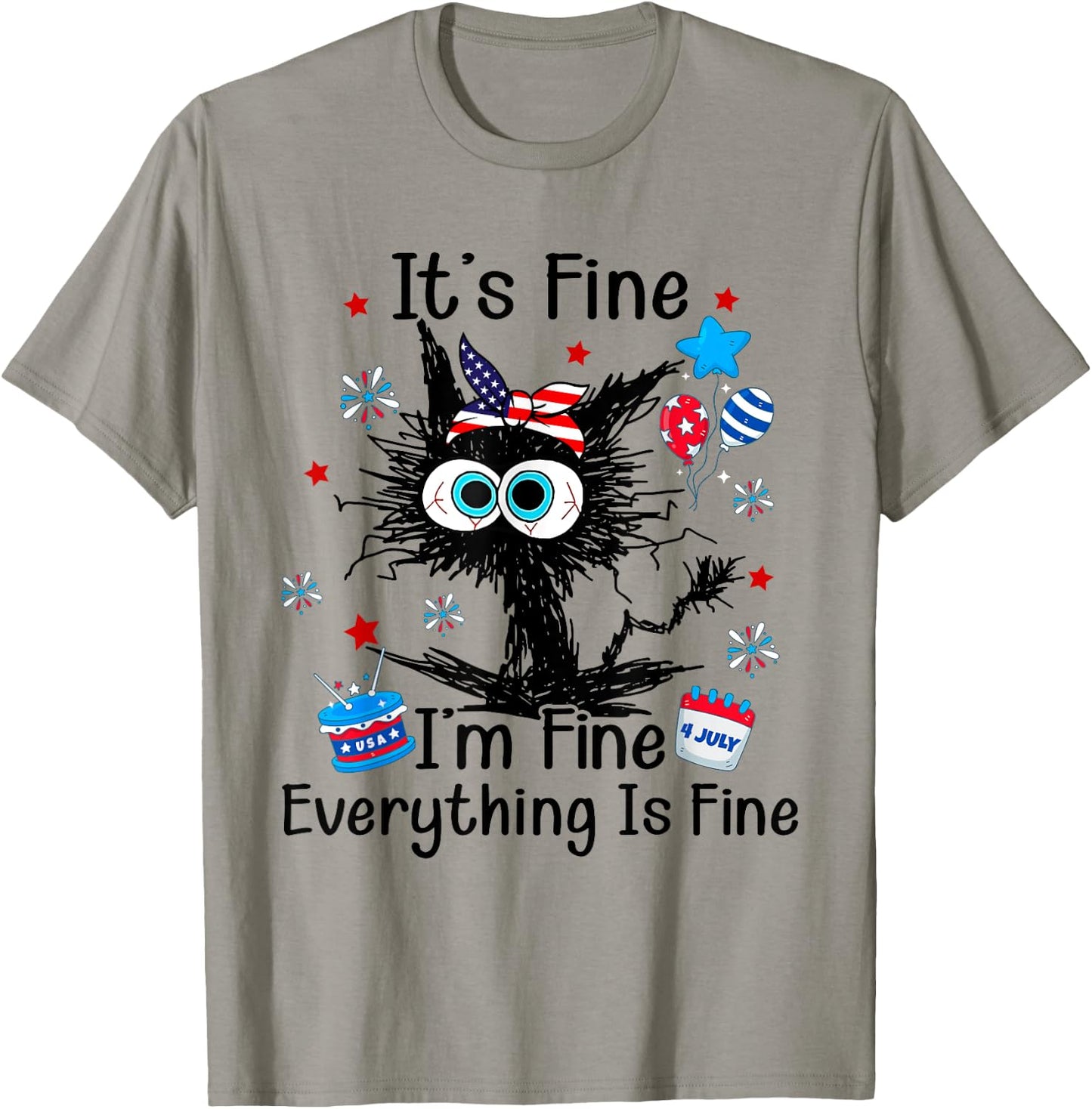 It's Fine I'm Fine Everything Is Fine Black Cat 4th of July Women Men T-Shirt - T-Shirt | Sand