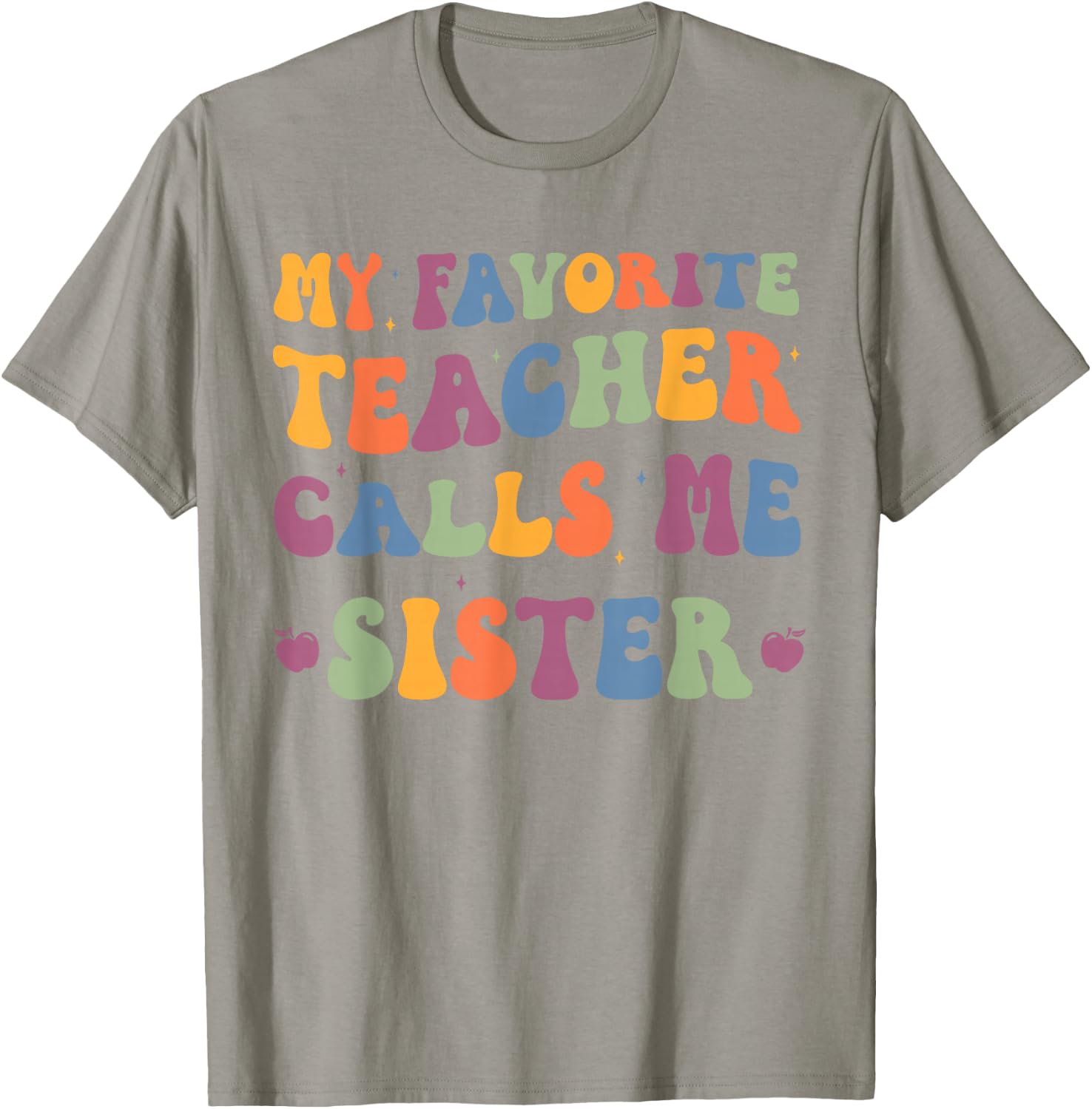 My Favorite Teacher Calls Me Sister funny groovy teacher T-Shirt - T-Shirt | Sand