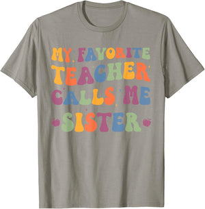 My Favorite Teacher Calls Me Sister funny groovy teacher T-Shirt - T-Shirt | Sand