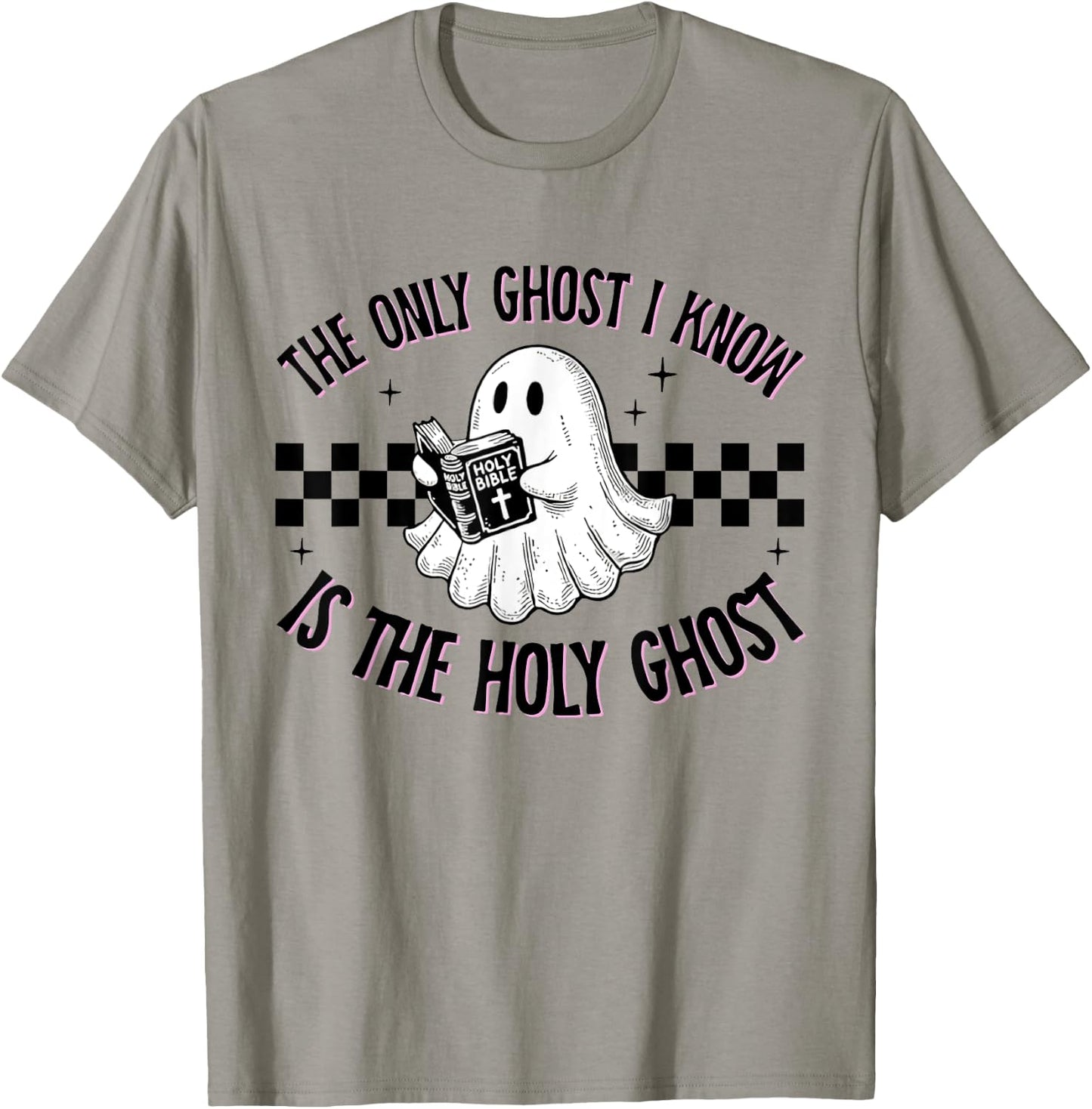 Cute The Only Ghost I Know Is The Holy Ghost Halloween Bible T-Shirt - T-Shirt | Sand