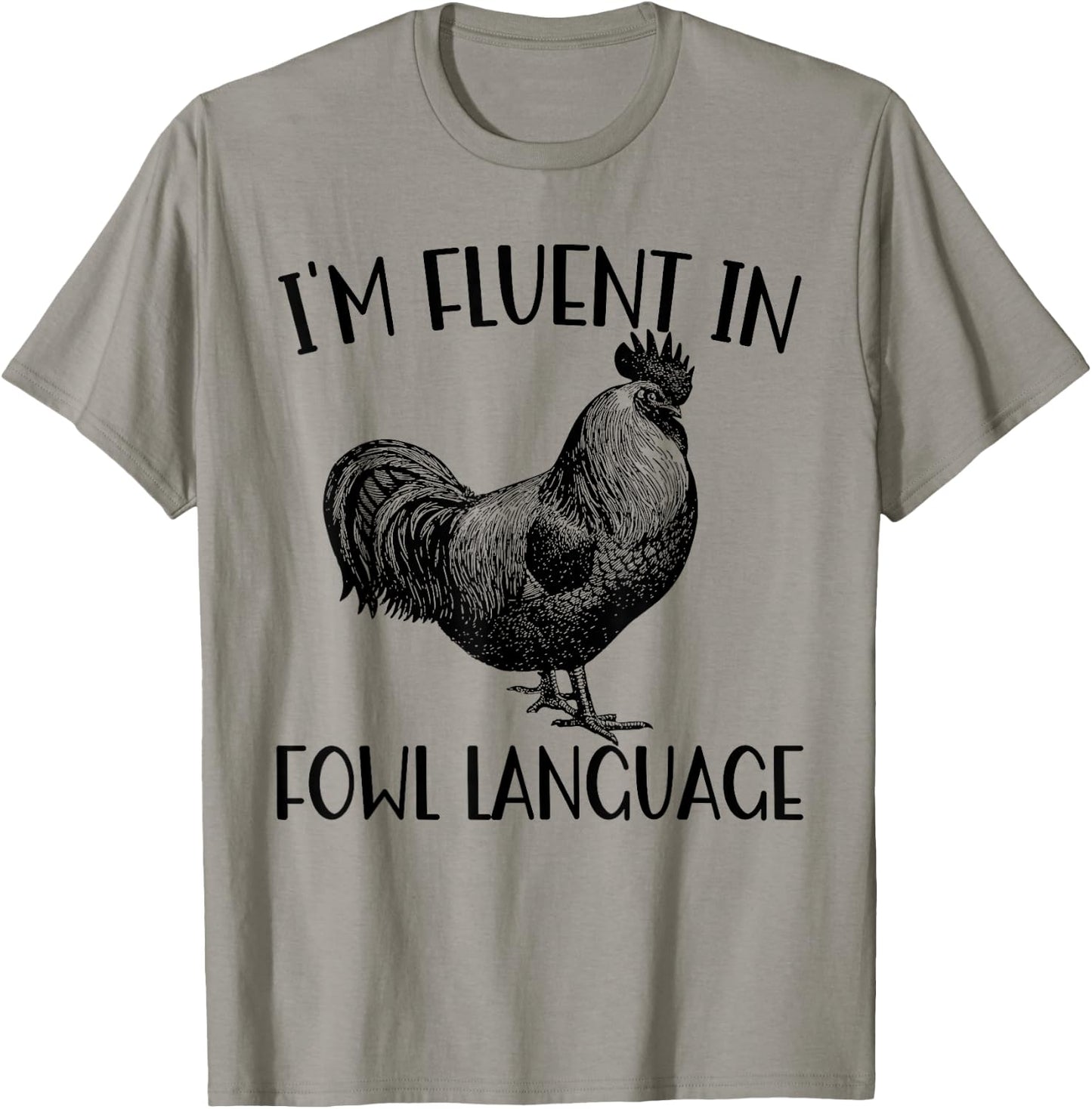 Funny Chicken I'm Fluent In Fowl Language T-Shirt - T-Shirt | Sand