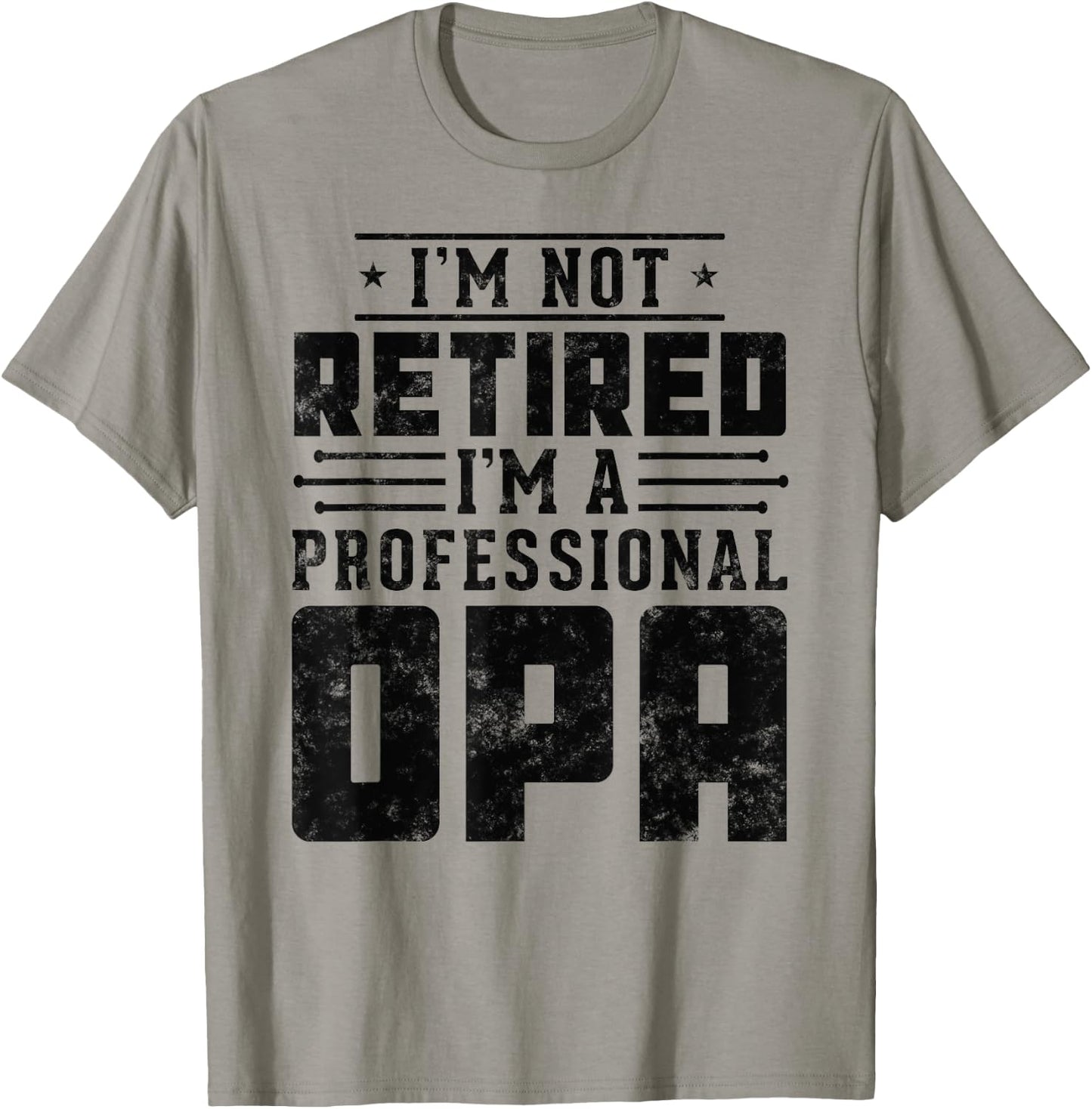 I'm Not Retired I'm A Professional Opa gifts for retirement T-Shirt - T-Shirt | Sand