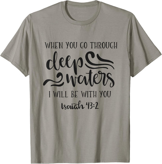 When You Go Through Deep Waters I Will Be With You T-Shirt - T-Shirt | Sand