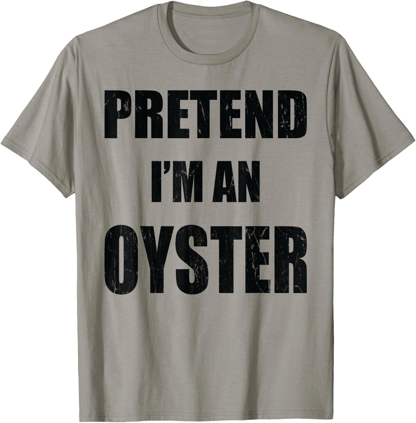Pretend I'm An Oyster Lazy Easy Last Minute Costume T-Shirt - T-Shirt | Sand