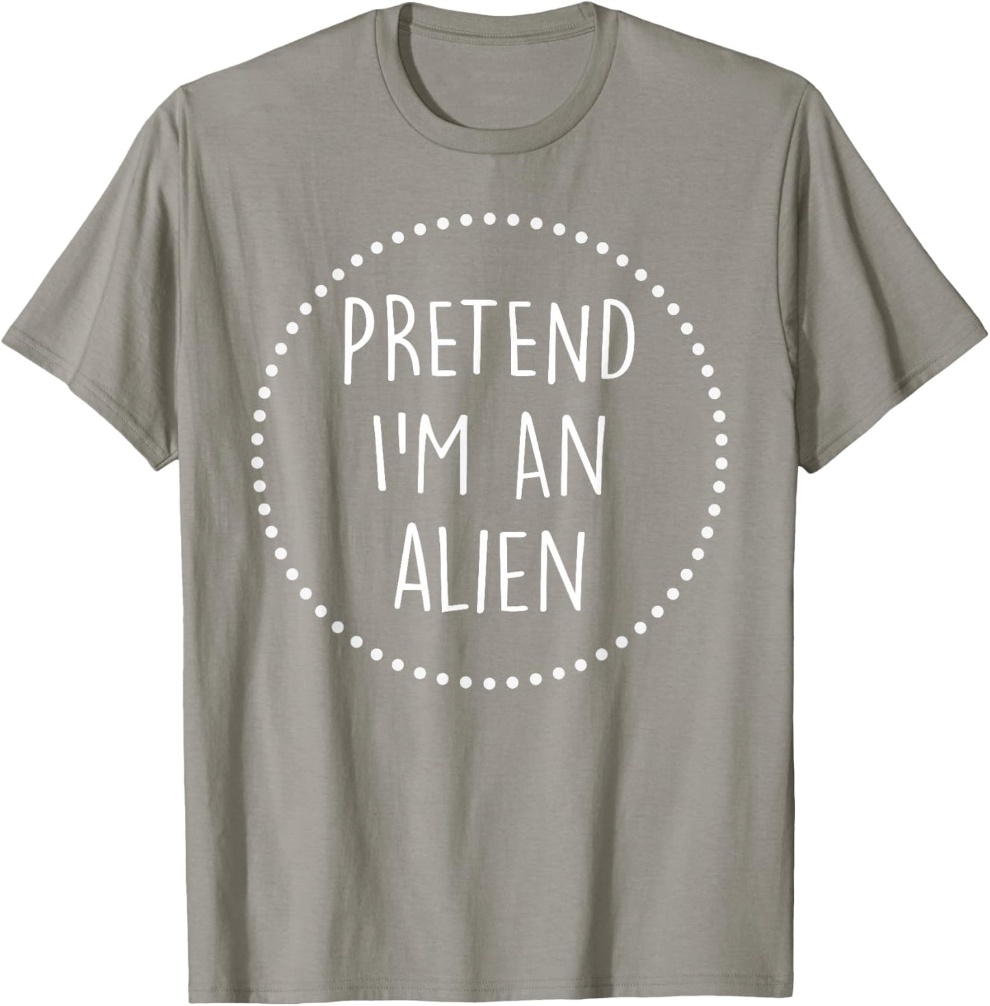 Pretend Im a Alien Halloween Costume T-Shirt - T-Shirt | Sand