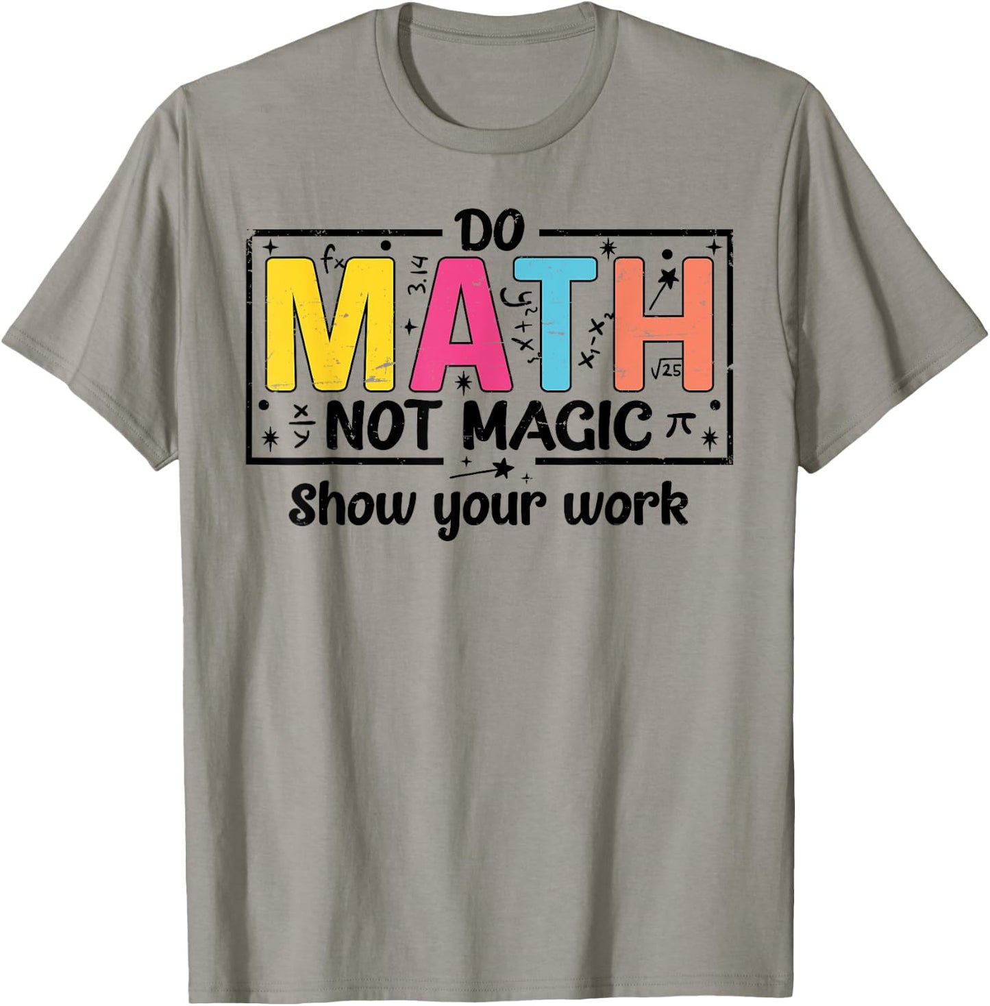 Do Math Not Magic Funny Math Teacher Back to School T-Shirt - T-Shirt | Sand