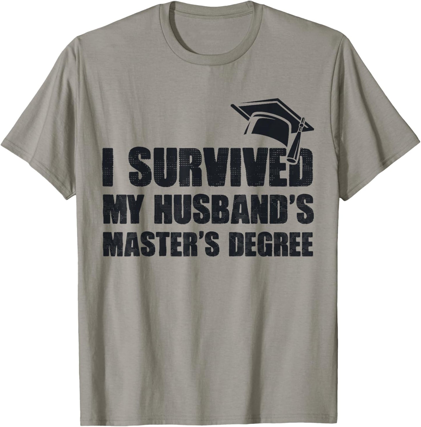 I Survived My Husband's Master's Degree Wife Master Degree T-Shirt - T-Shirt | Sand