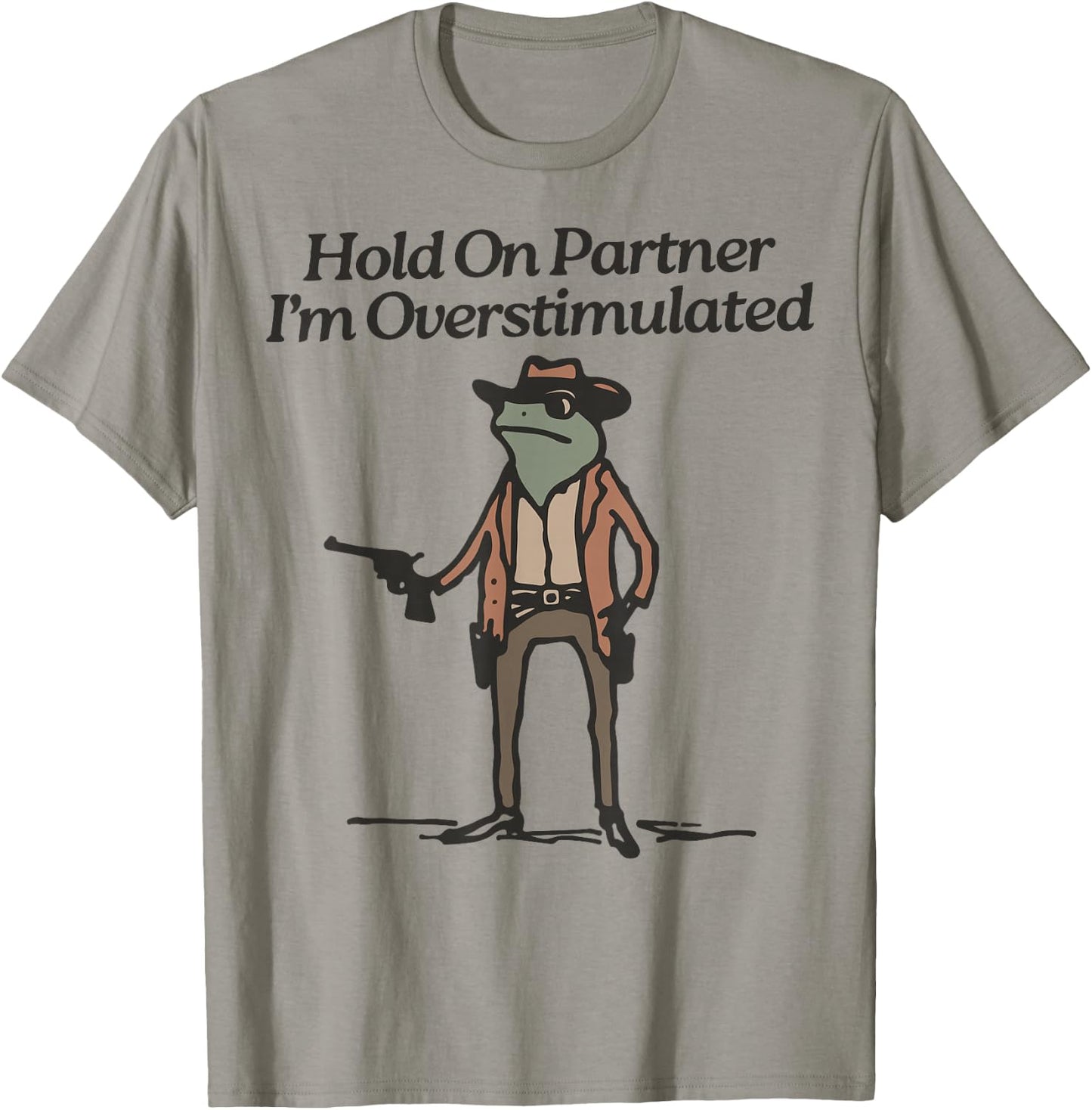 Hold On Partner I'm Overstimulated Cowboy Frog Vintage T-Shirt - T-Shirt | Sand