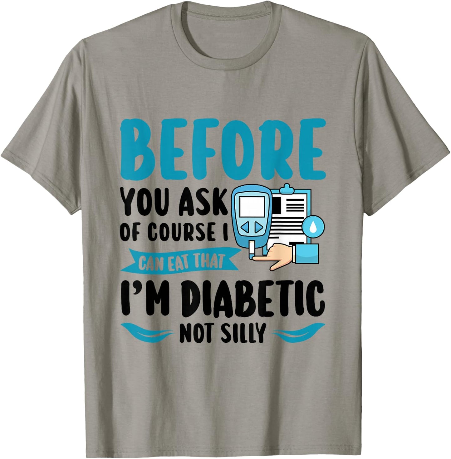 Before you ask of course I can eat - Type 1 Diabetes T-Shirt - T-Shirt | Sand