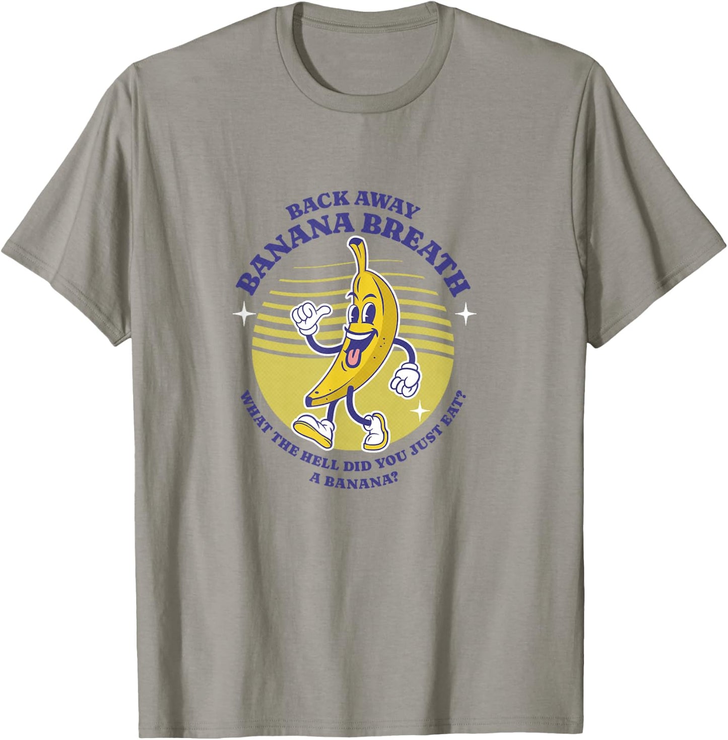 Back Away Banana Breath - I think you should leave T-Shirt - T-Shirt | Sand