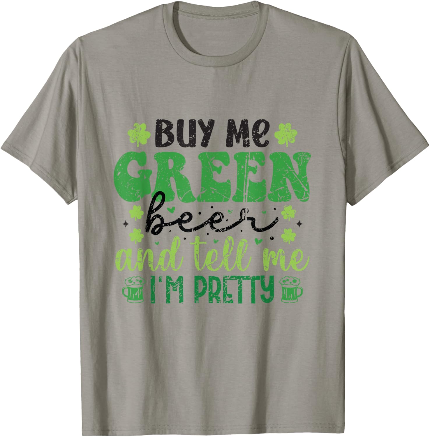 Buy Me Green Beer and Tell Me I'm Pretty St. Patrick's Day T-Shirt - T-Shirt | Sand