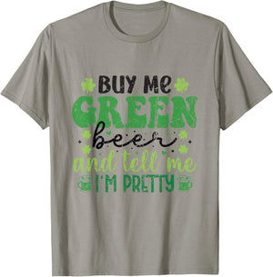 Buy Me Green Beer and Tell Me I'm Pretty St. Patrick's Day T-Shirt - T-Shirt | Sand