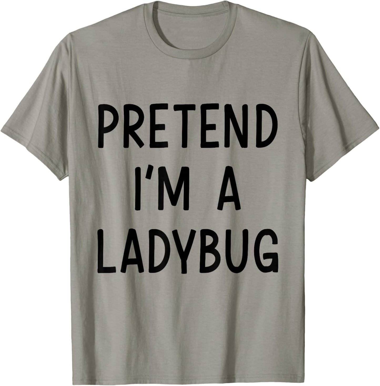Pretend Im a ladybug easy lazy costume for halloween party T-Shirt - T-Shirt | Sand