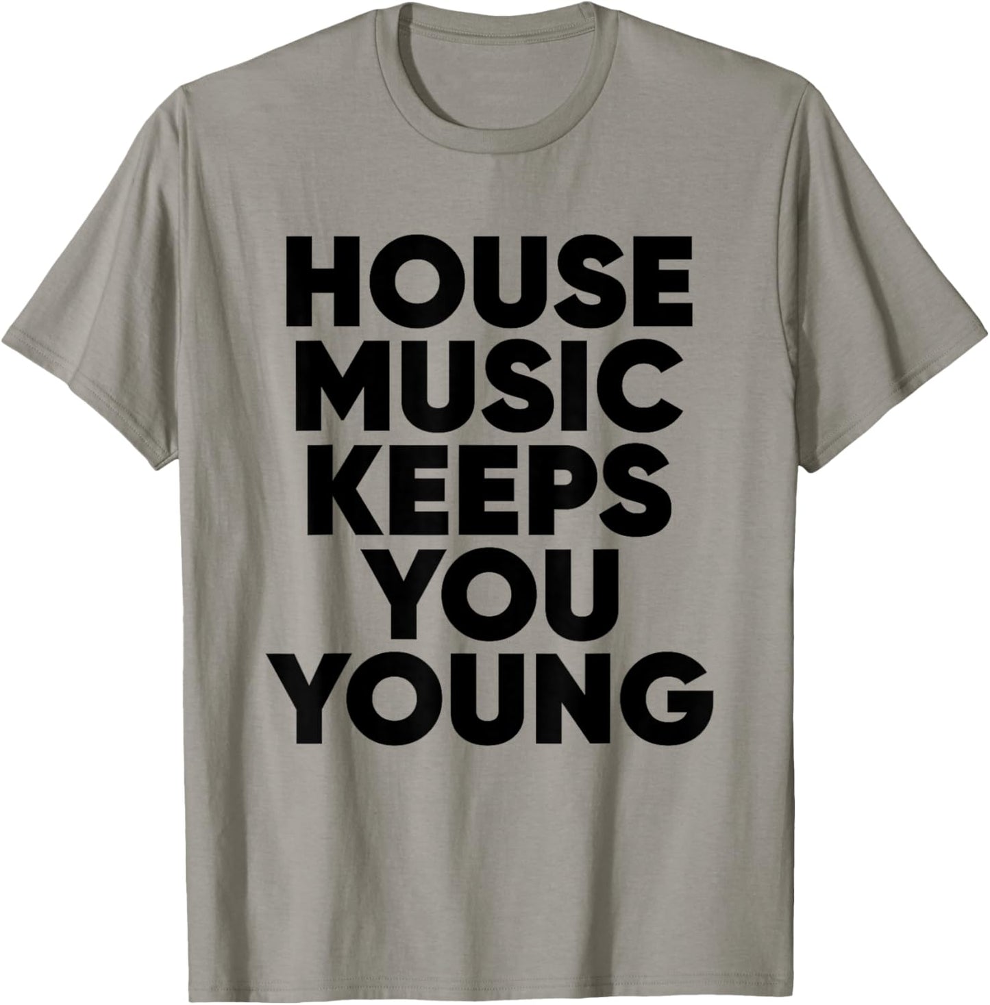 House Music Keeps You Young - EDM DJ T-Shirt - T-Shirt | Sand