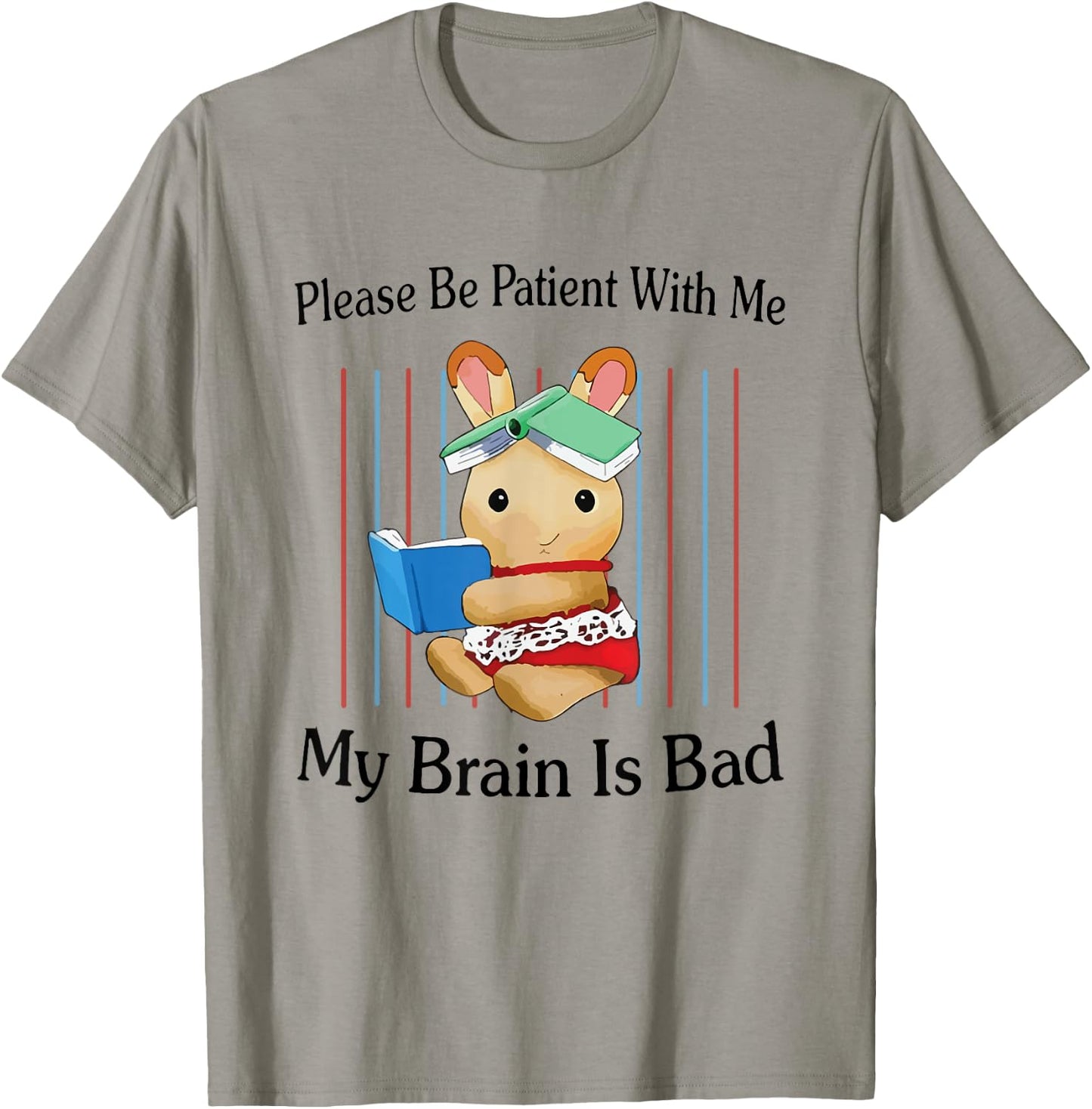 Please Be Patient with Me My Brain Is Bad Funny Rabbit Print T-Shirt - T-Shirt | Sand