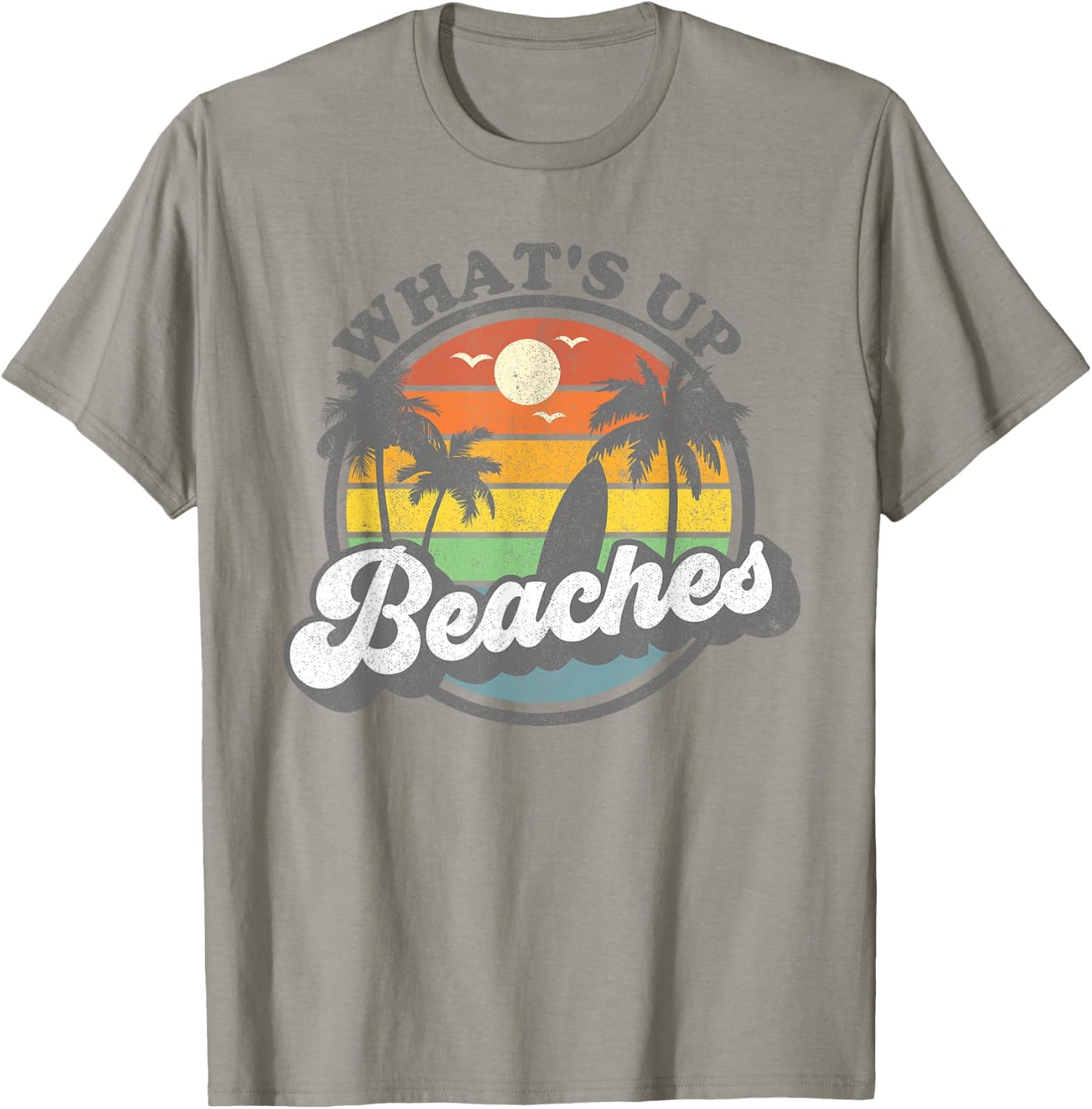 Whats Up Beaches Vacation Palm Trees Retro Beach Sunset Gift T-Shirt - T-Shirt | Sand