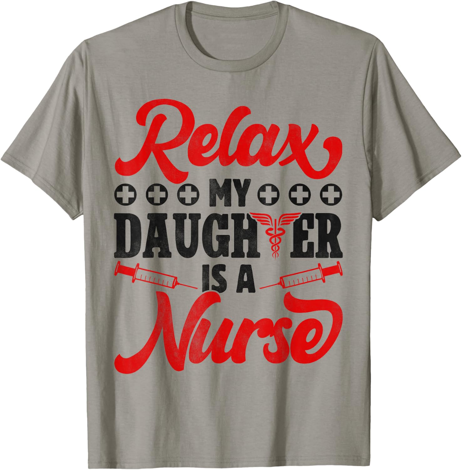 Relax My Daughter Is A Nurse - Funny Nursing Dad And Mom T-Shirt - T-Shirt | Sand