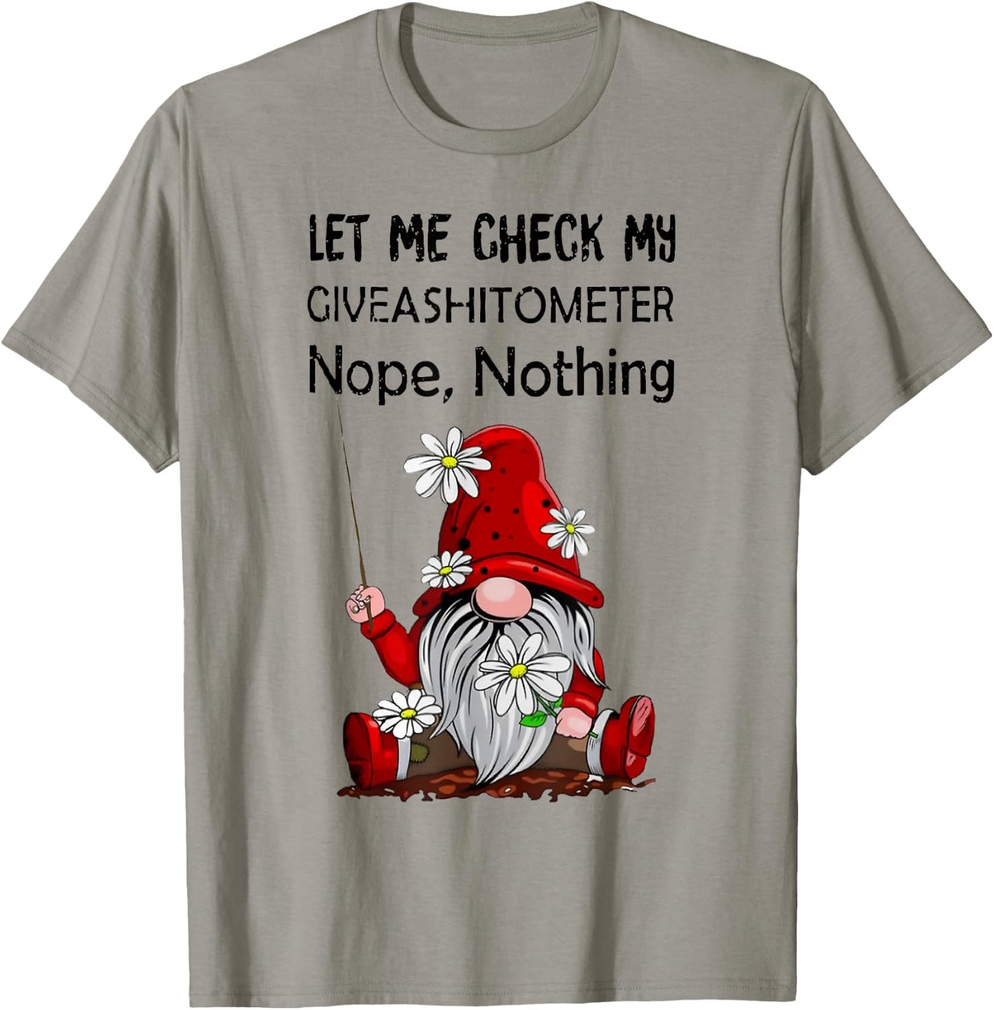 Let Me Check My Giveashitometer Nope Nothing Gnome T-Shirt - T-Shirt | Sand