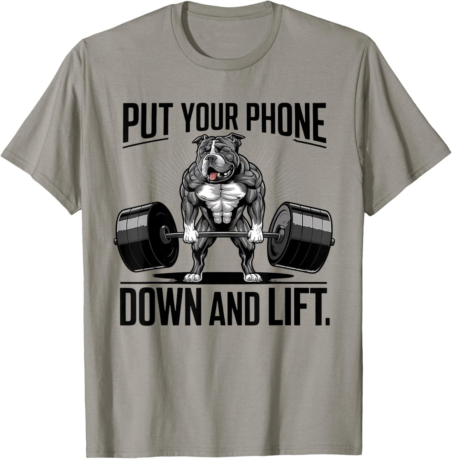 Put Your Phone Down And Lift funny dog Men Women T-Shirt - T-Shirt | Sand