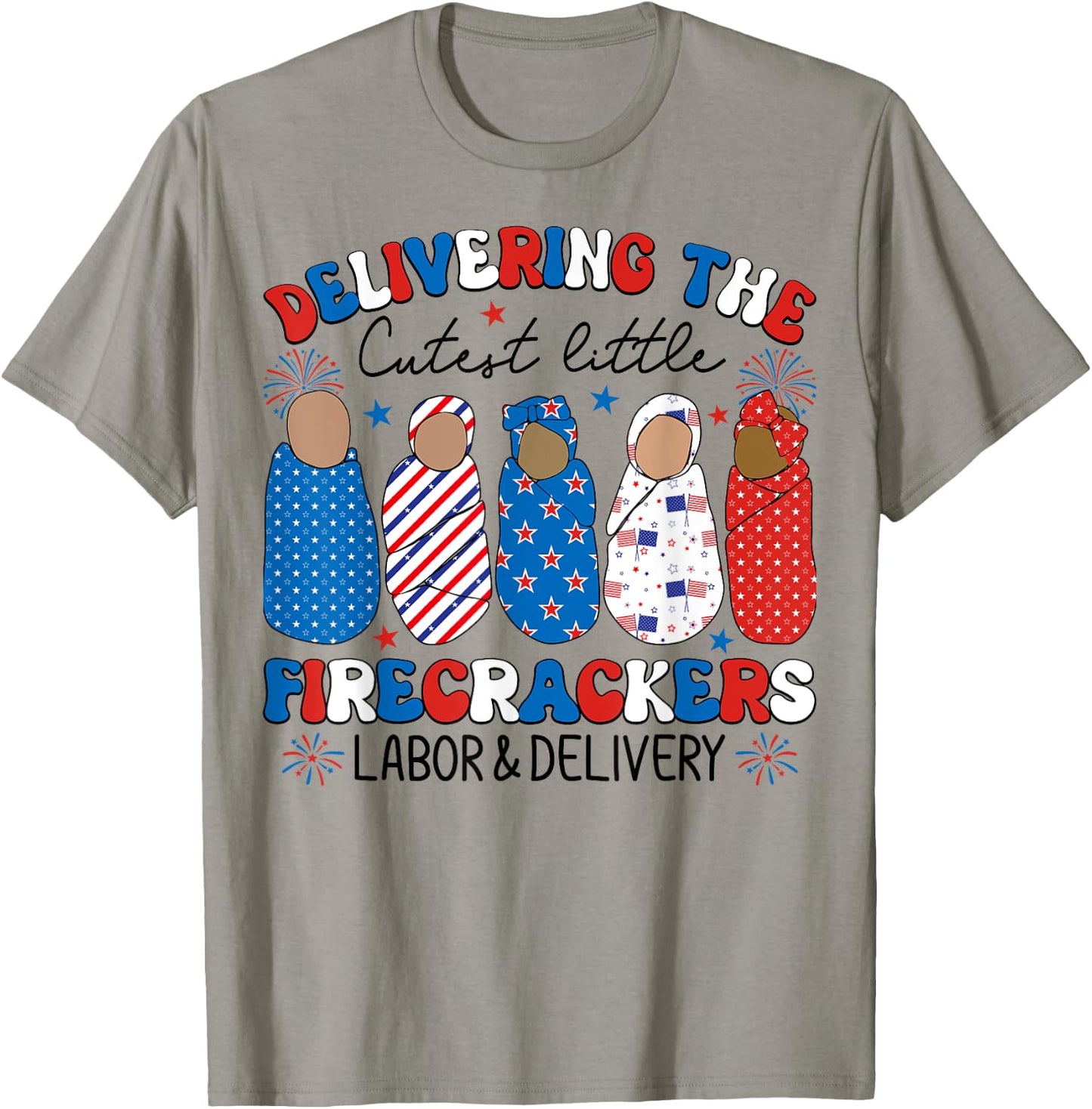 Delivering Cutest Firecrackers Labor & Delivery 4th Of July Women Kids Men T-Shirt - T-Shirt | Sand