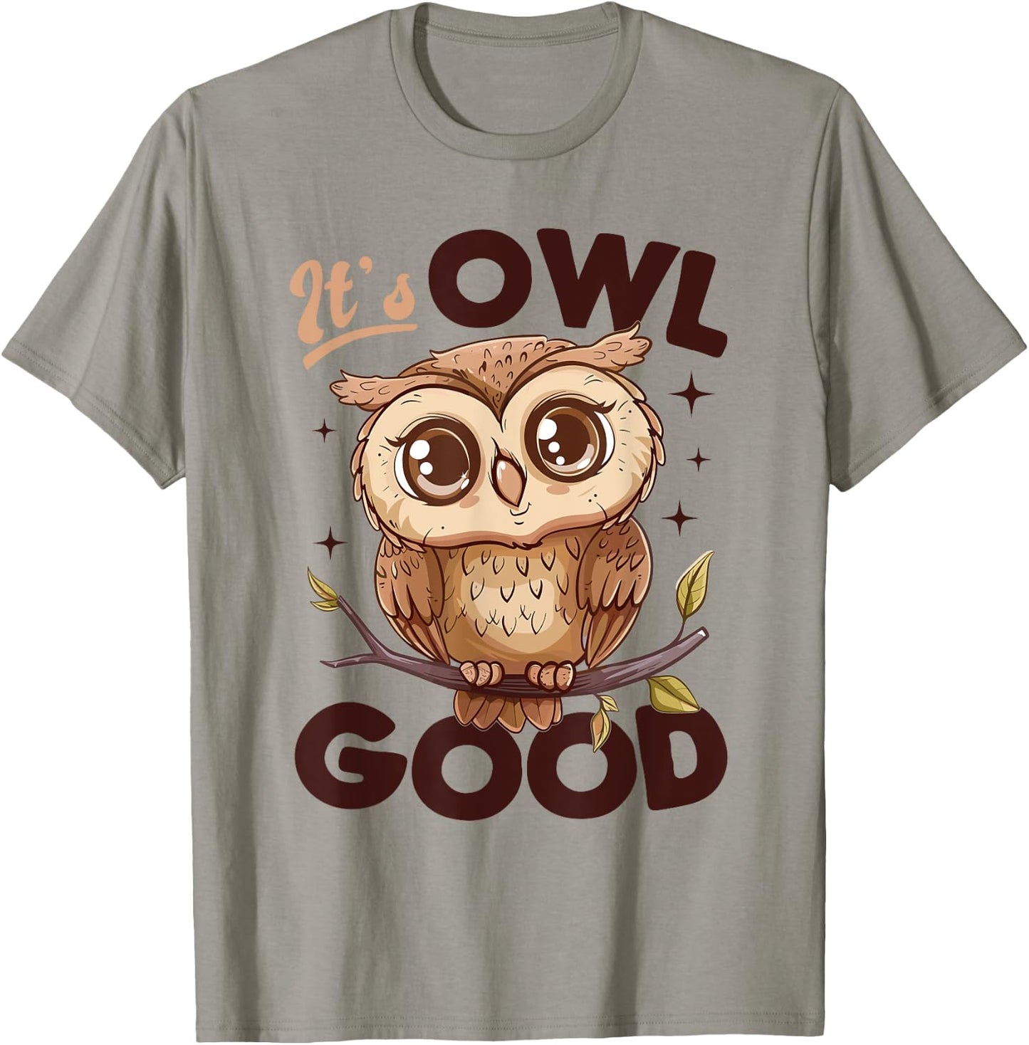 Funny Owl Nocturnal Bird Animal Its Owl Good T-Shirt - T-Shirt | Sand