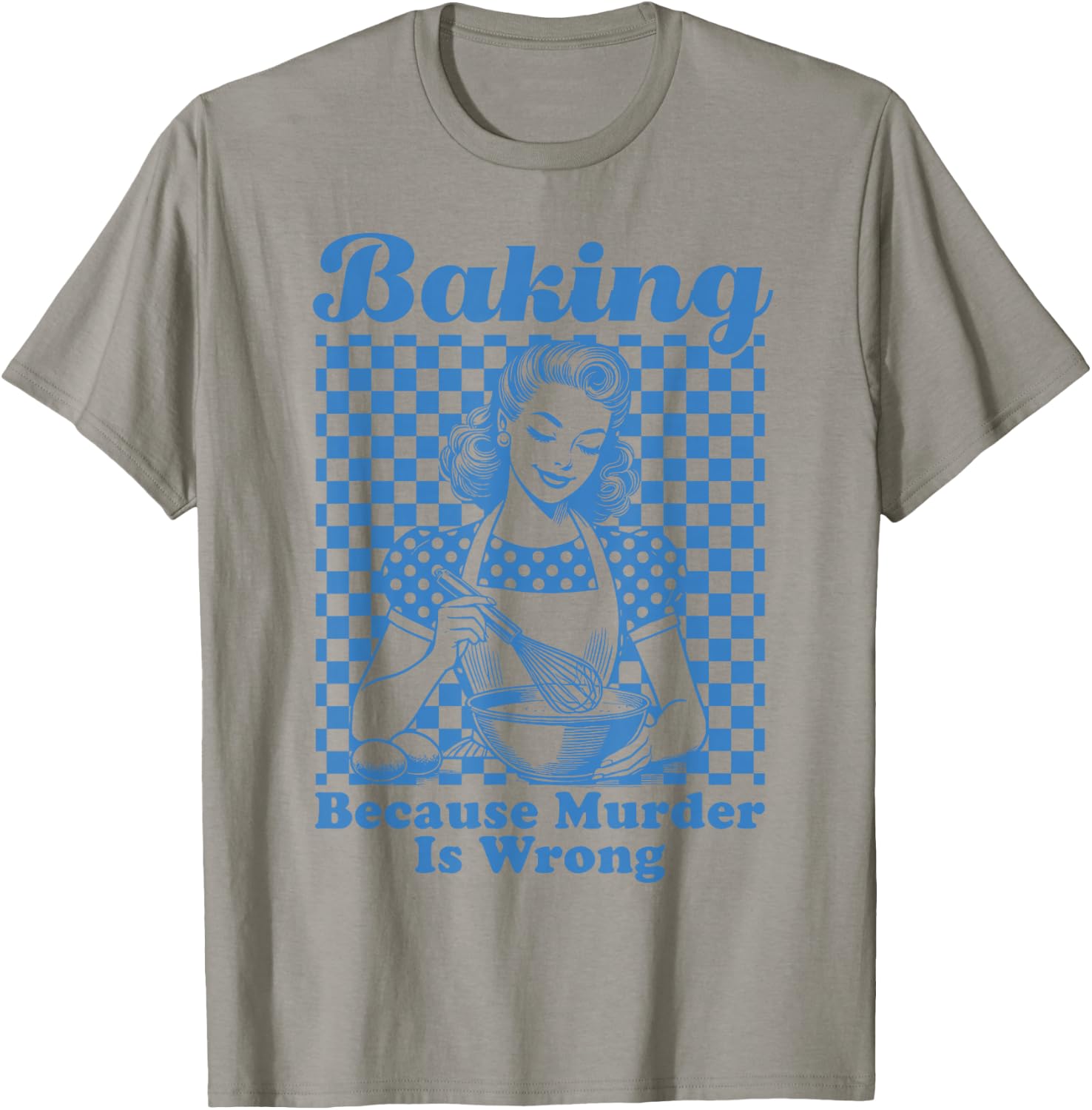 Baking Because Murder Is Wrong T-Shirt - T-Shirt | Sand