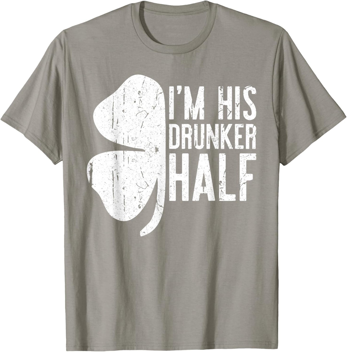 I'm His Drunker Half Shirt Matching Drinking St Patricks Day T-Shirt - T-Shirt | Sand