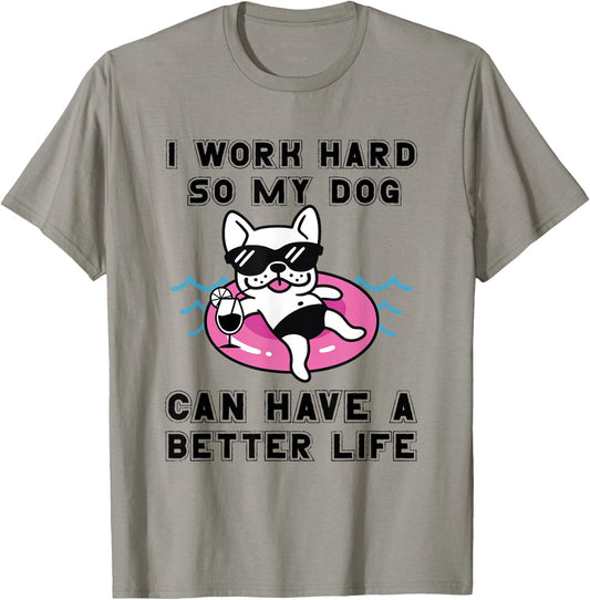 I Work Hard So My Dog Can Have A Better Life Dog Lover T-Shirt - T-Shirt | Sand