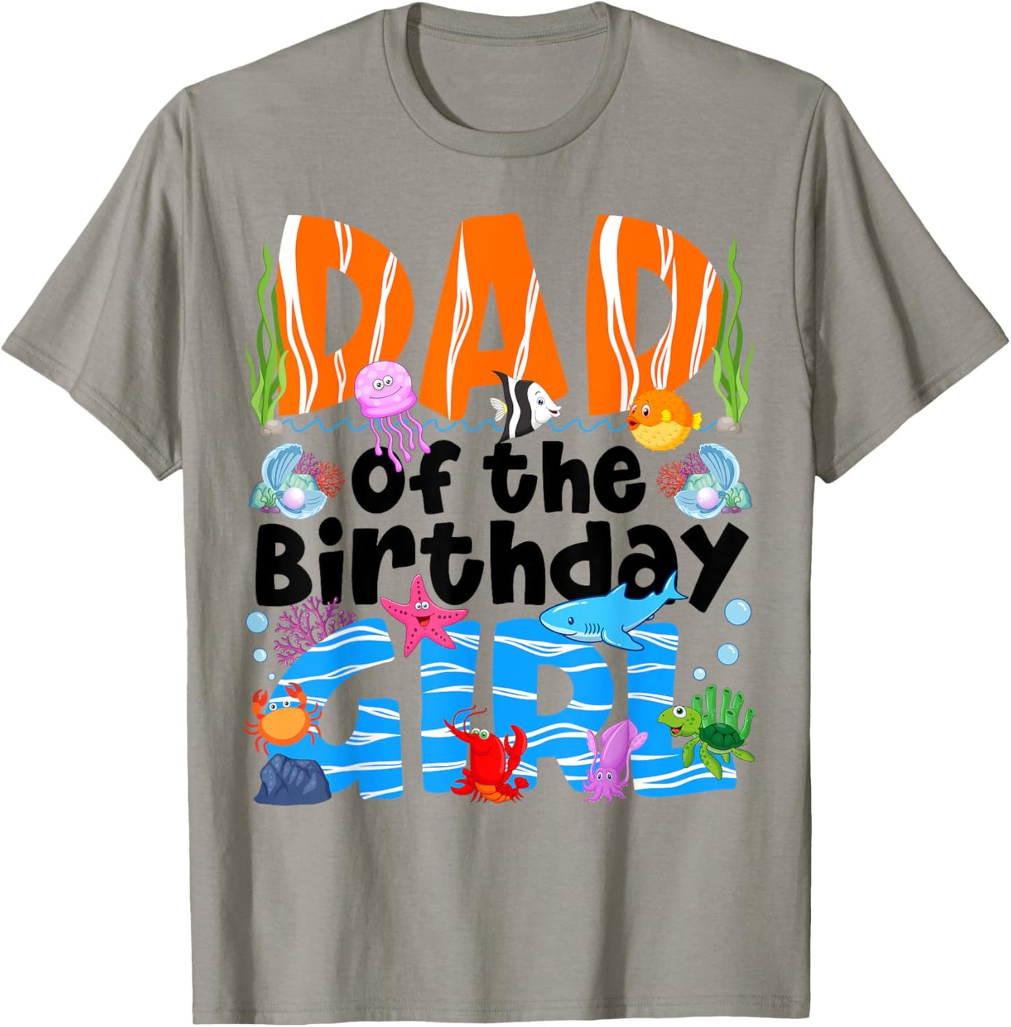 Dad Under Sea Birthday Party Girls Ocean Sea Animals Themed T-Shirt - T-Shirt | Sand