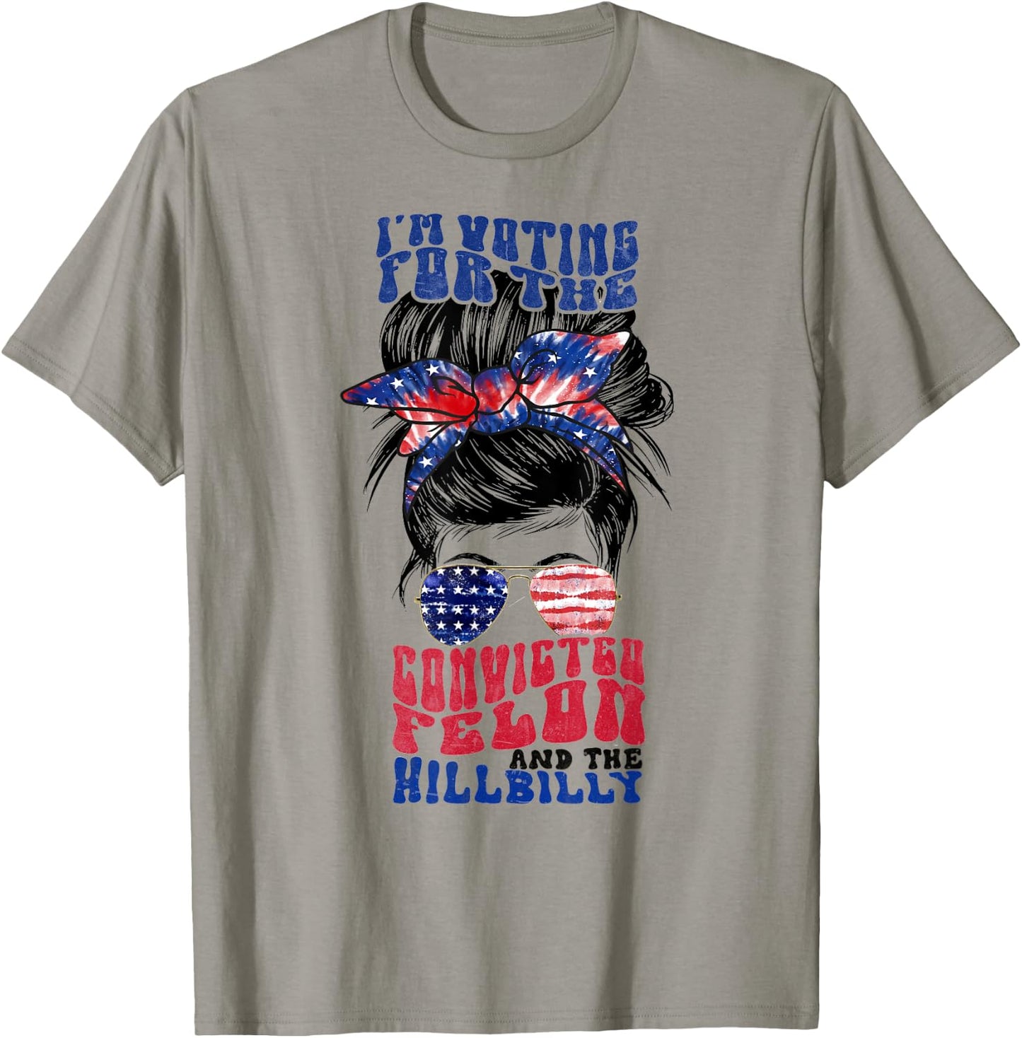 Voting for the Convicted Felon and the Hillbilly Messy Bun T-Shirt - T-Shirt | Sand