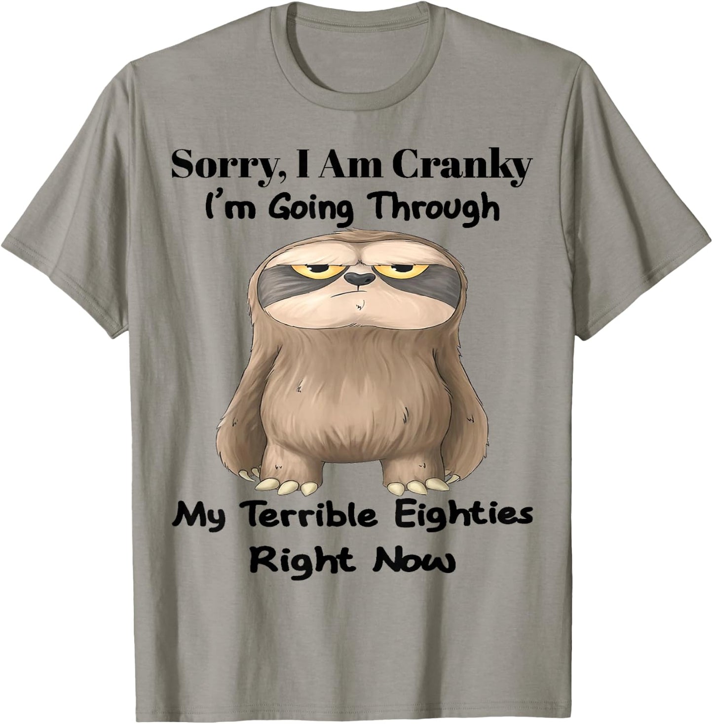 Cute Sloth Sorry I Am Cranky I'm Going Through T-Shirt - T-Shirt | Sand