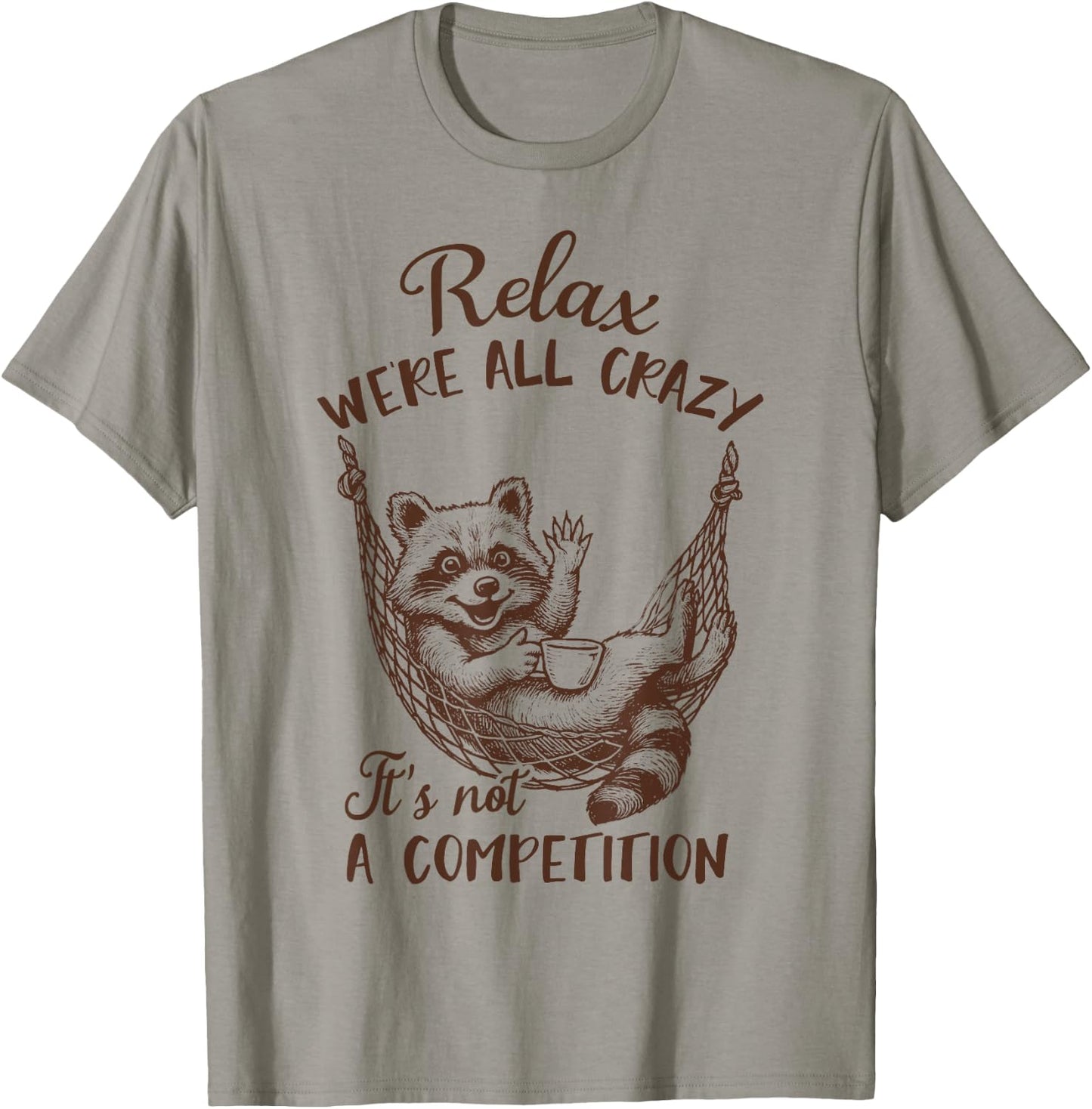 Racoon Lover Trash Panda Funny Relax We're All That Crazy T-Shirt - T-Shirt | Sand