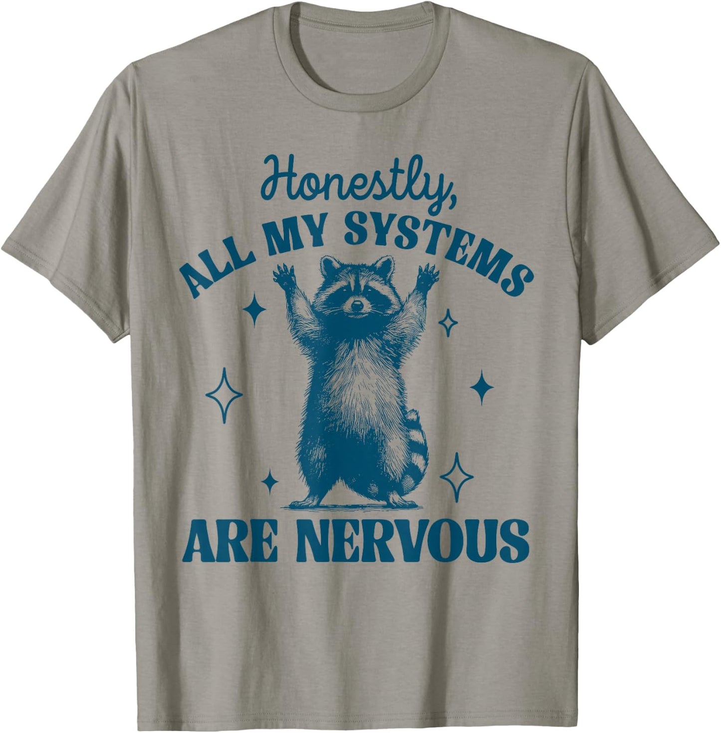 Honestly All My Systems Are Nervous Meme Raccoon Trash Panda T-Shirt - T-Shirt | Sand