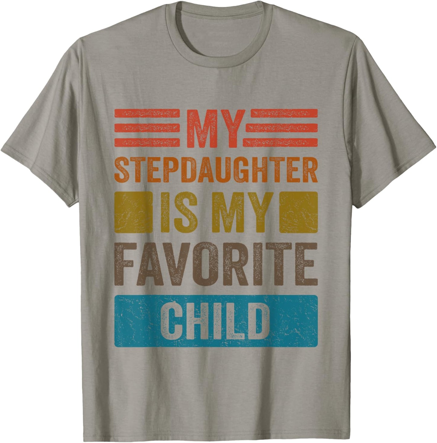 My Stepdaughter Is My Favorite Child Funny Stepmom Stepdad T-Shirt - T-Shirt | Sand