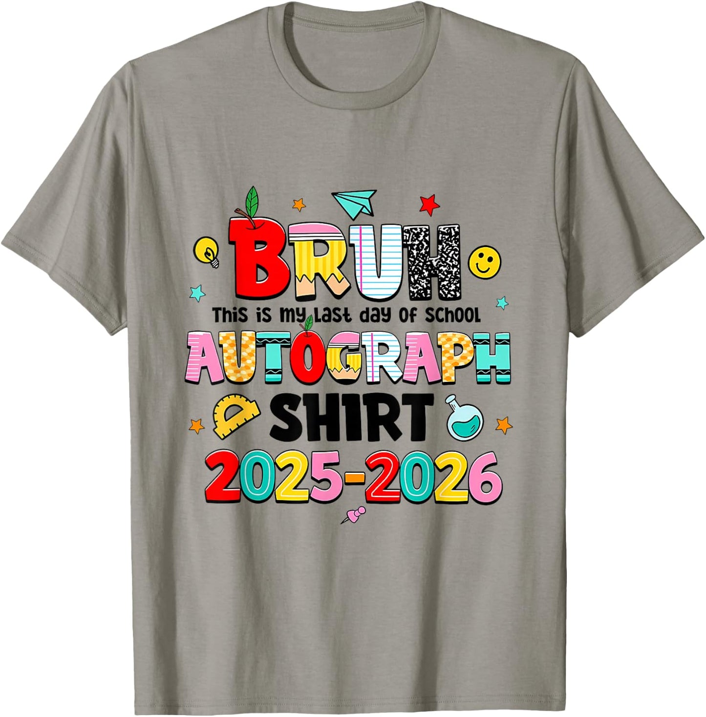 Bruh This is My Last Day of School Autograph 2026, 2 Sides T-Shirt - T-Shirt | Sand