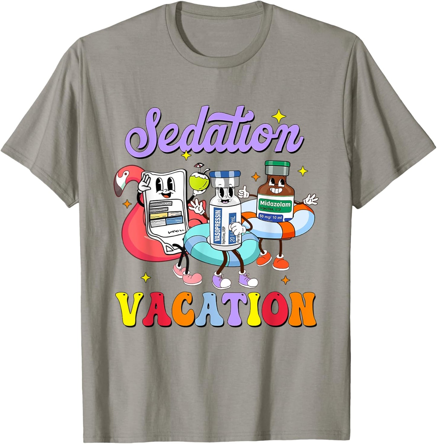 ICU Nurse Sedation Vacation Surgical Medical Pharmacy Tech T-Shirt - T-Shirt | Sand