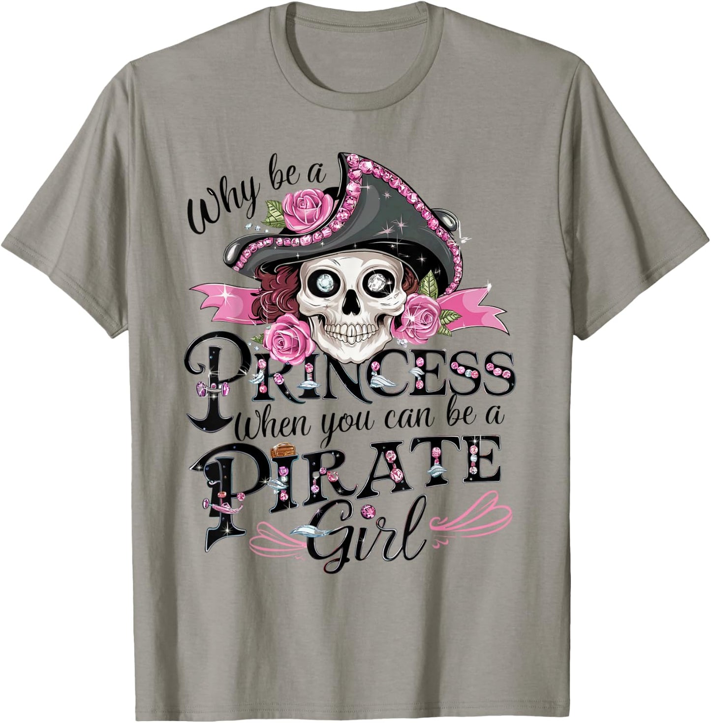 Why Be a Princess When You Can Be a Pirate Girl T-Shirt - T-Shirt | Sand