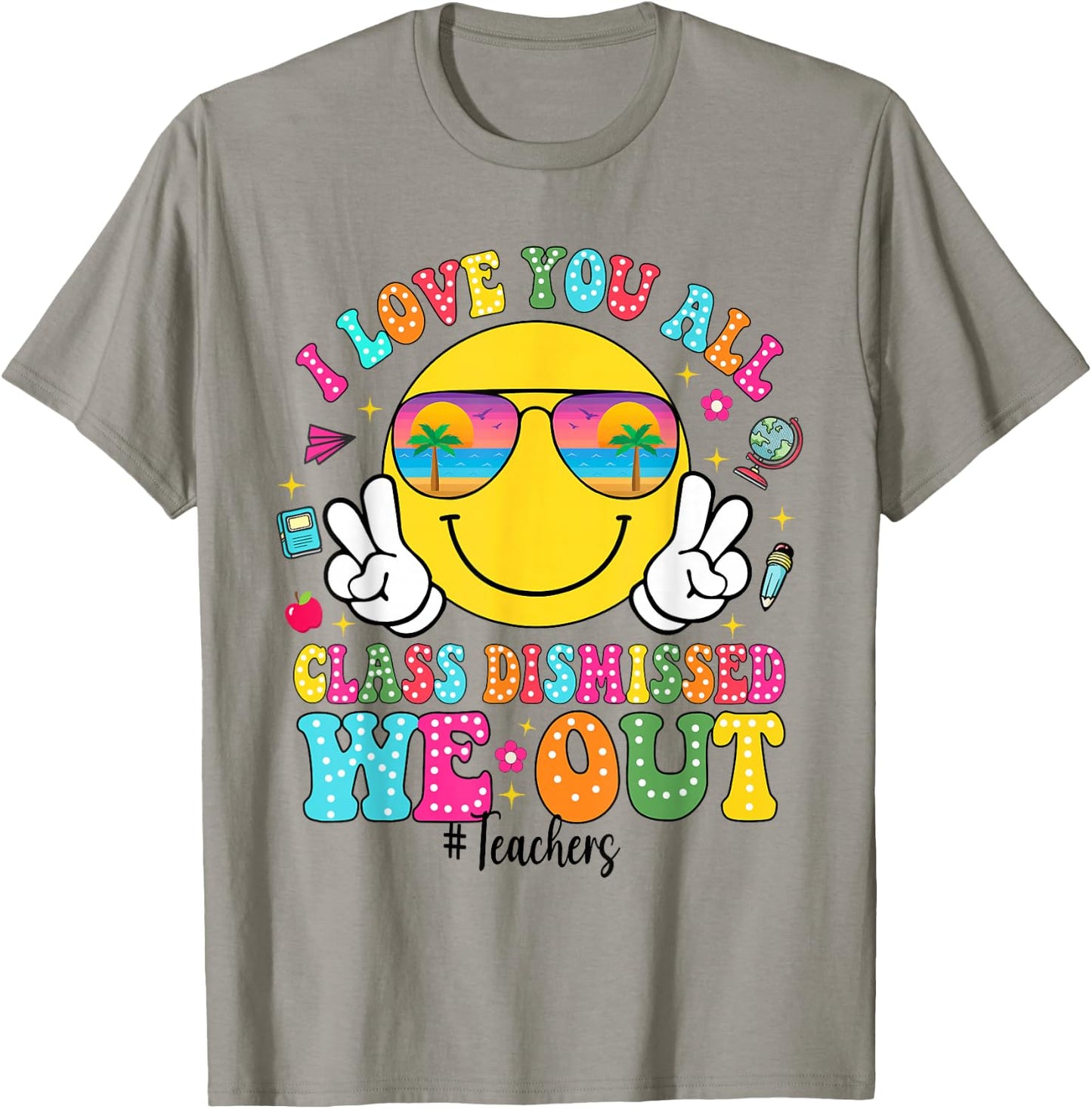 I Love You All Class Dismissed We Out - Funny Holiday T-Shirt - T-Shirt | Sand