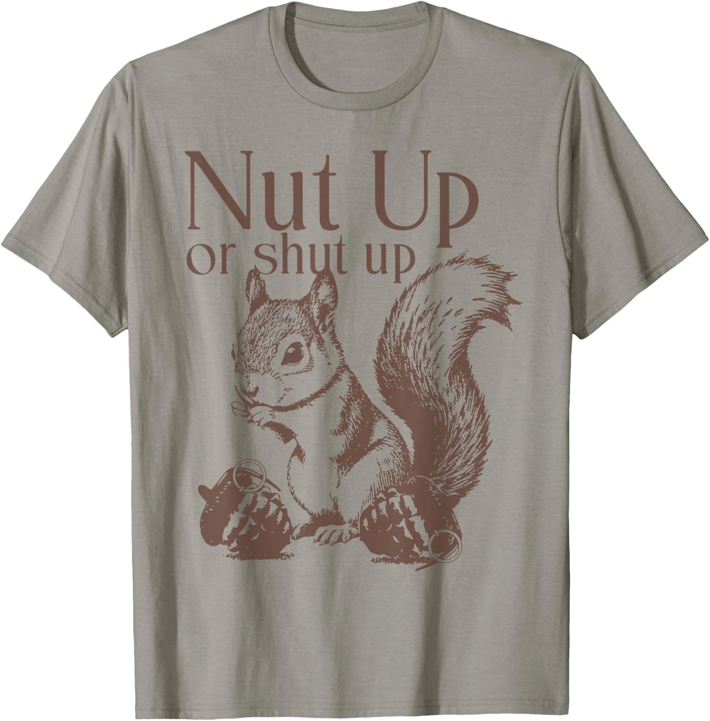 Squirrel Nut Up Or Shut Up T-Shirt - T-Shirt | Sand