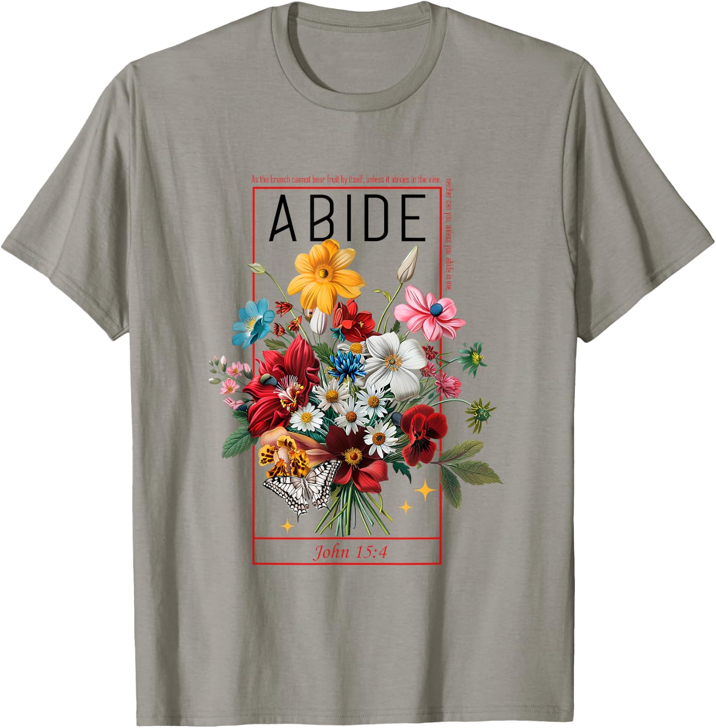 Abide In Me John 15:4 Christian Bible Scripture Flowers T-Shirt - T-Shirt | Sand