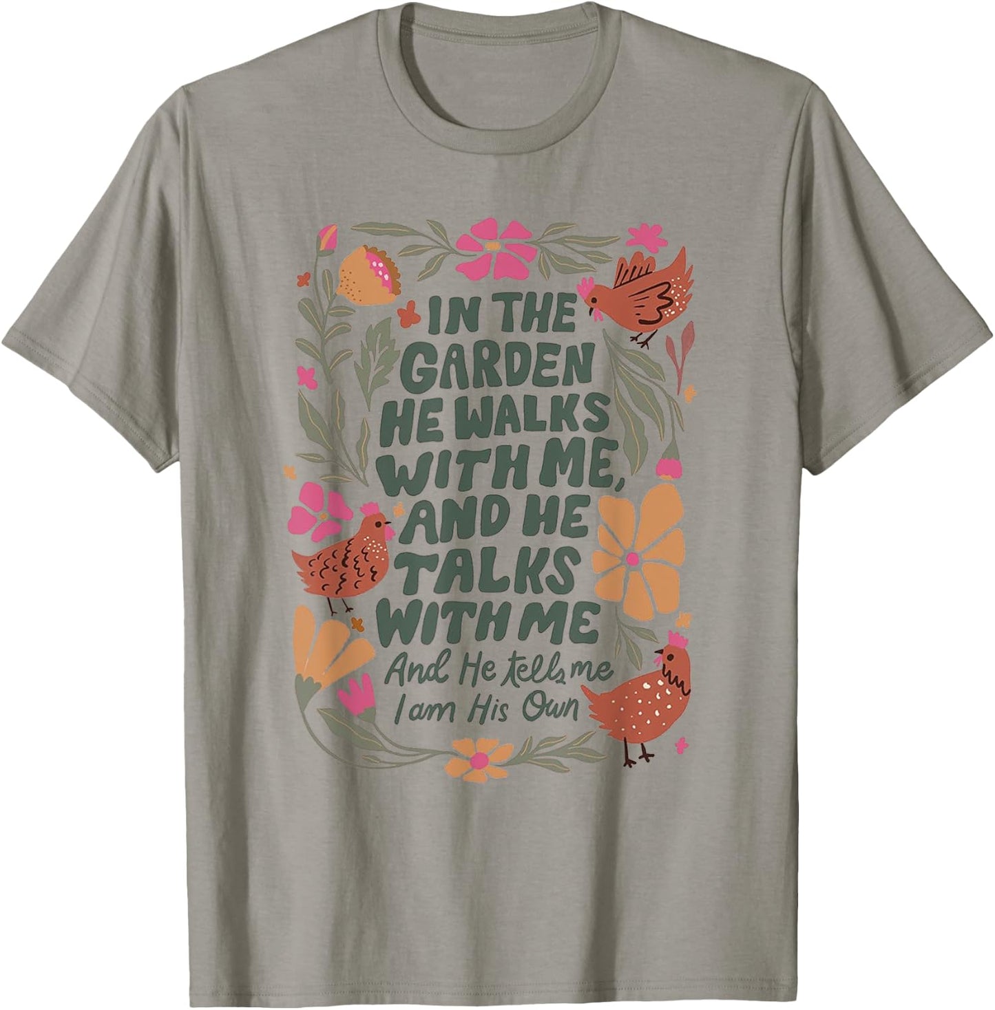In The Garden He Walks With Me And We Talks With Me T-Shirt - T-Shirt | Sand
