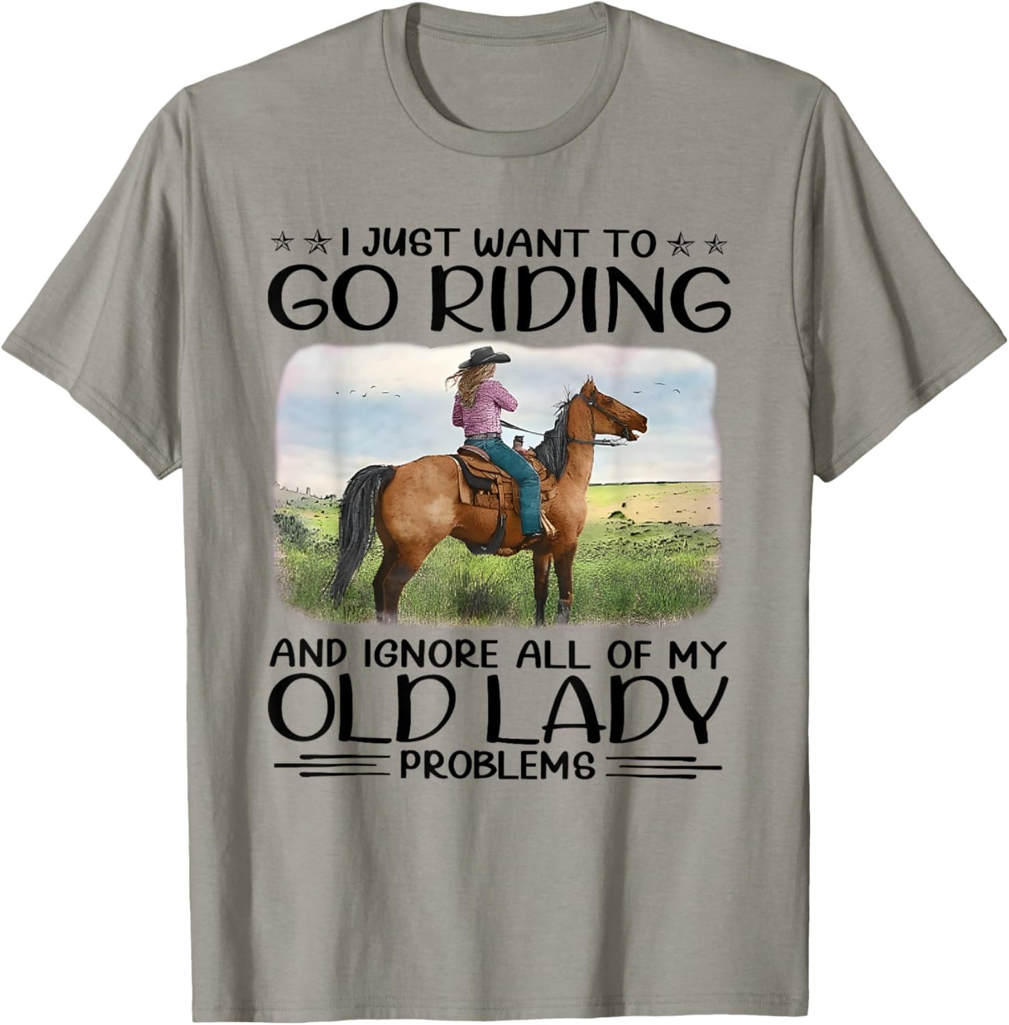 I Just Want To Riding Horses And Ignore My Old Lady Problems T-Shirt - T-Shirt | Sand