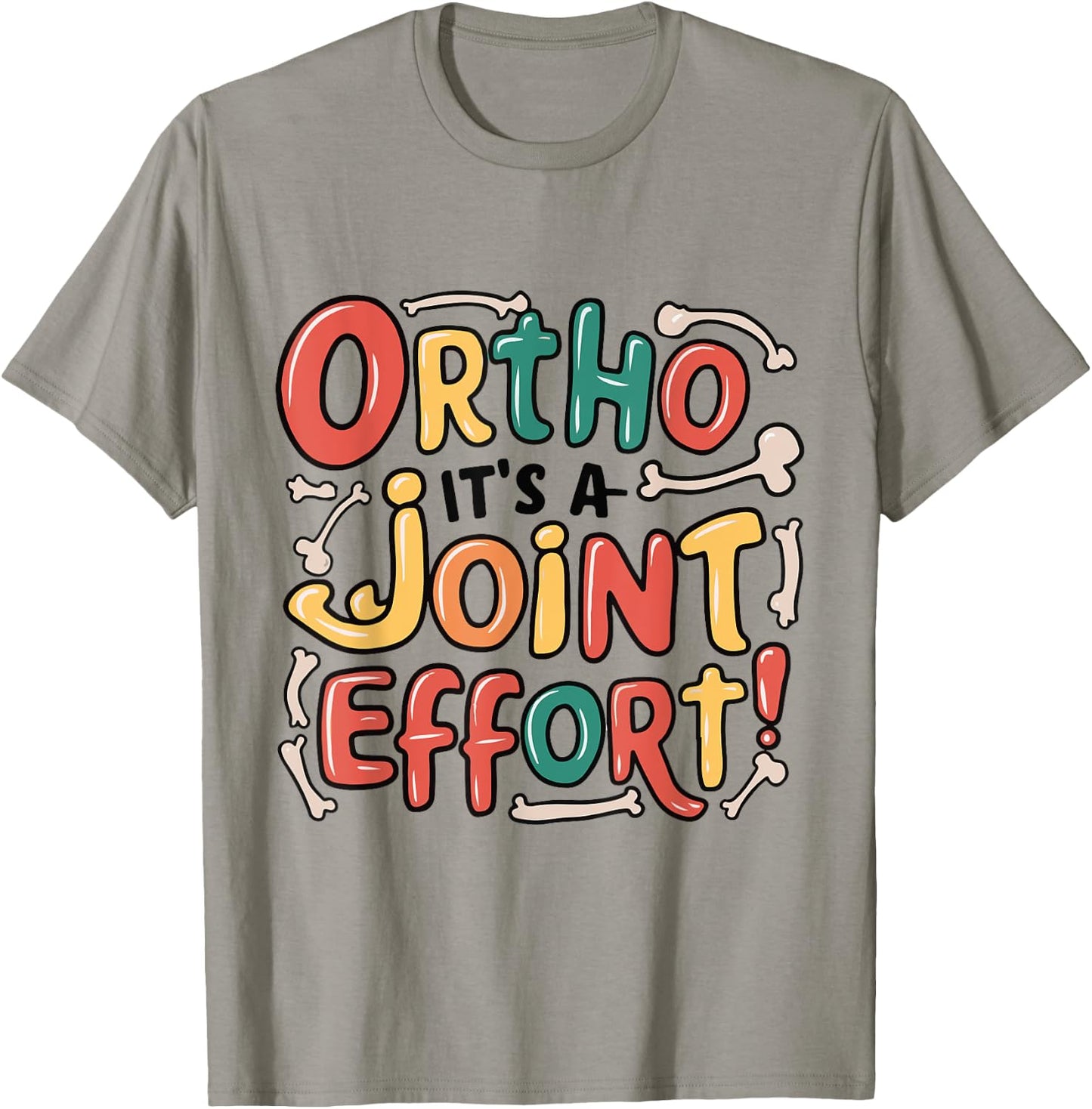 Ortho It's A Joint Effort Funny Orthopedic Bone Nurse Doctor T-Shirt - T-Shirt | Sand