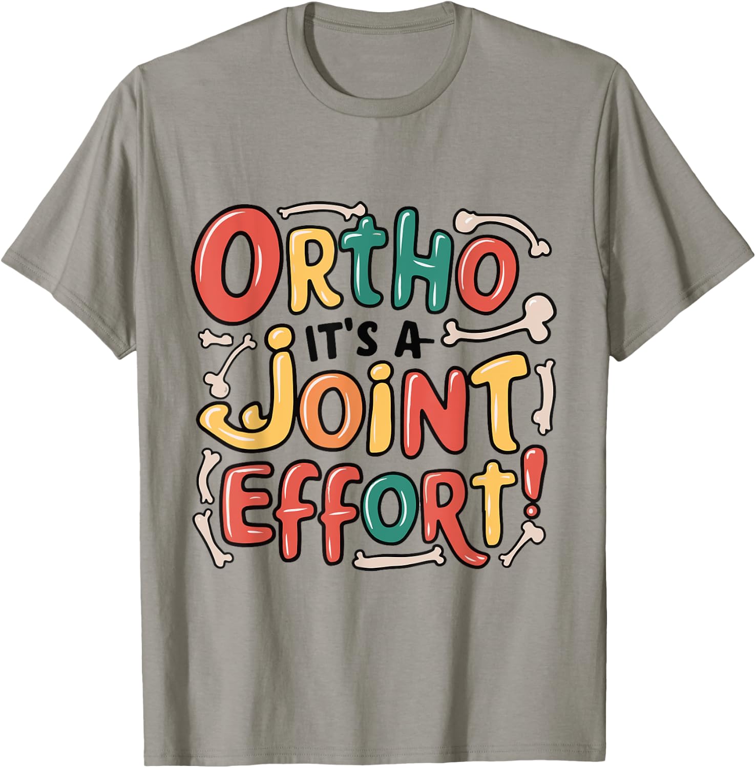 Ortho It's A Joint Effort Funny Orthopedic Bone Nurse Doctor T-Shirt - T-Shirt | Sand