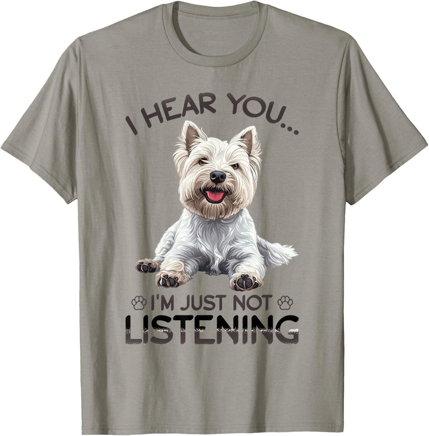 West Highland White Terrier Westie Dog Breed I hear you… I´m T-Shirt - T-Shirt | Sand